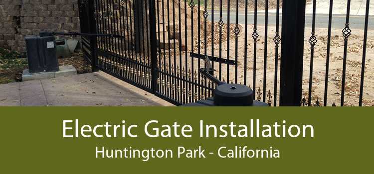 Electric Gate Installation Huntington Park - California