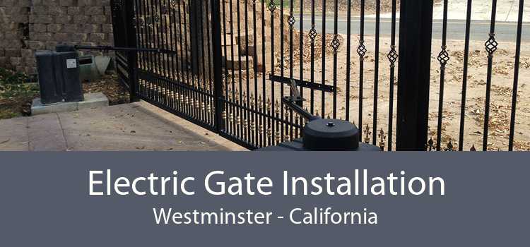 Electric Gate Installation Westminster - California